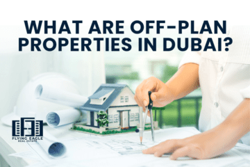 WHAT ARE OFF-PLAN PROPERTIES IN DUBAI?