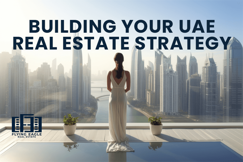 BUILDING YOUR UAE REAL ESTATE STRATEGY